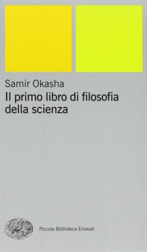 Il primo libro di fiolosofia della scienza - Samir Okasha